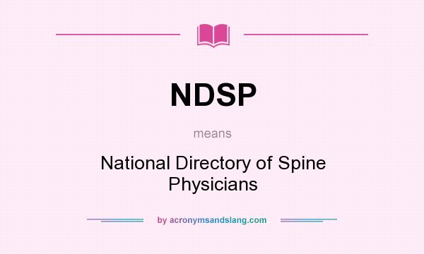 What does NDSP mean? It stands for National Directory of Spine Physicians