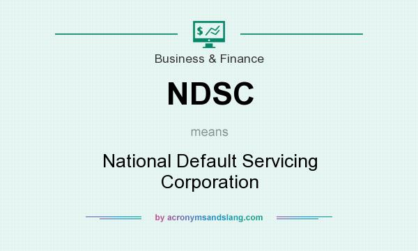 What does NDSC mean? It stands for National Default Servicing Corporation