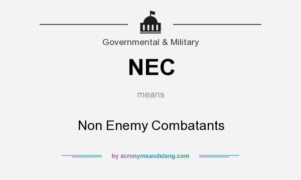 What does NEC mean? It stands for Non Enemy Combatants