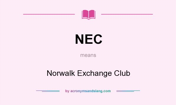What does NEC mean? It stands for Norwalk Exchange Club