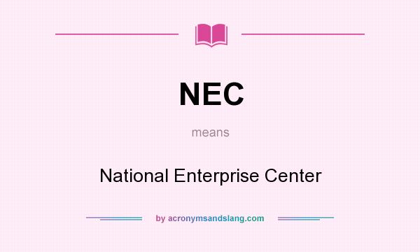 What does NEC mean? It stands for National Enterprise Center