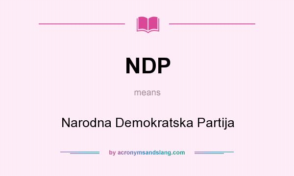 What does NDP mean? It stands for Narodna Demokratska Partija