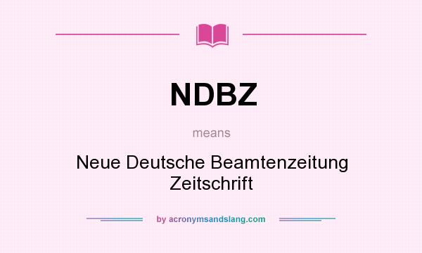 What does NDBZ mean? It stands for Neue Deutsche Beamtenzeitung Zeitschrift