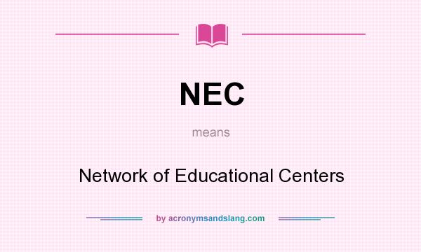 What does NEC mean? It stands for Network of Educational Centers