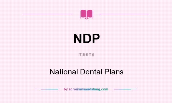 What does NDP mean? It stands for National Dental Plans