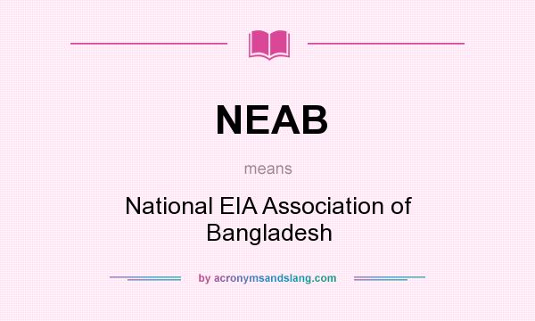 What does NEAB mean? It stands for National EIA Association of Bangladesh