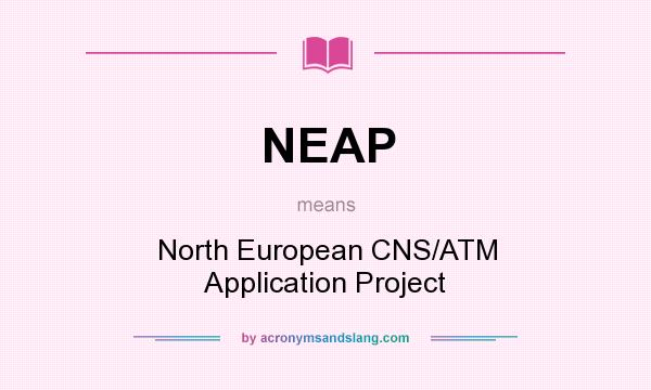 What does NEAP mean? It stands for North European CNS/ATM Application Project