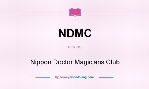 What does NDMC mean? It stands for Nippon Doctor Magicians Club