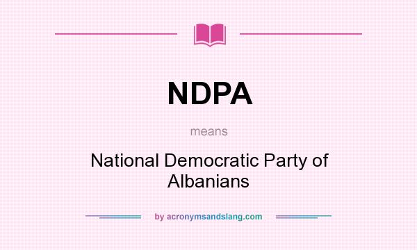 What does NDPA mean? It stands for National Democratic Party of Albanians