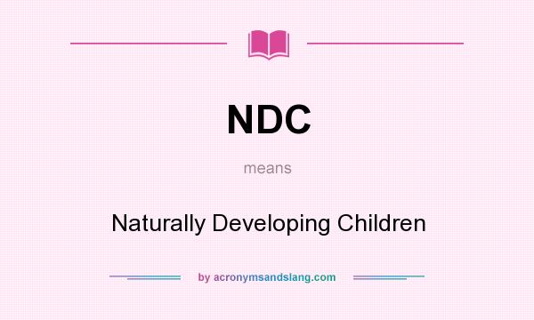 What does NDC mean? It stands for Naturally Developing Children