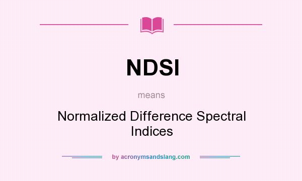 What does NDSI mean? It stands for Normalized Difference Spectral Indices
