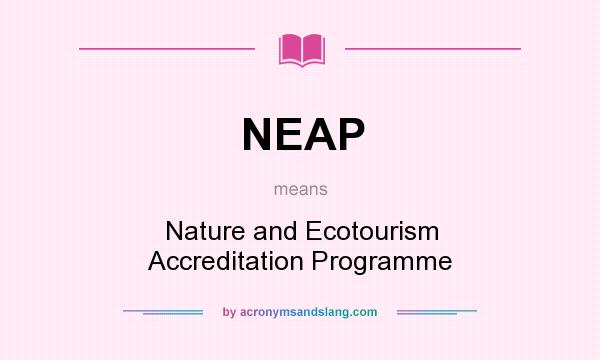 What does NEAP mean? It stands for Nature and Ecotourism Accreditation Programme