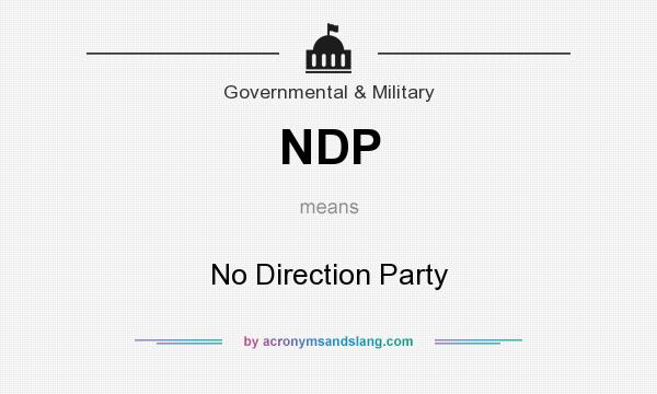 What does NDP mean? It stands for No Direction Party