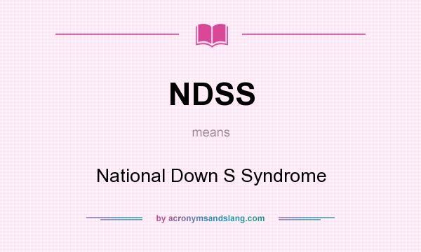 What does NDSS mean? It stands for National Down S Syndrome