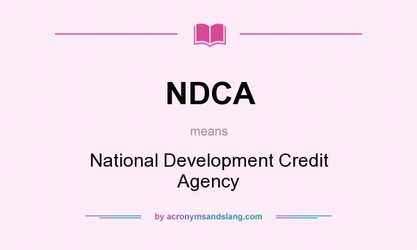What does NDCA mean? It stands for National Development Credit Agency