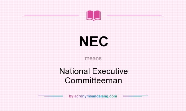 What does NEC mean? It stands for National Executive Committeeman