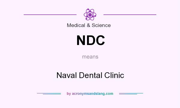 What does NDC mean? It stands for Naval Dental Clinic