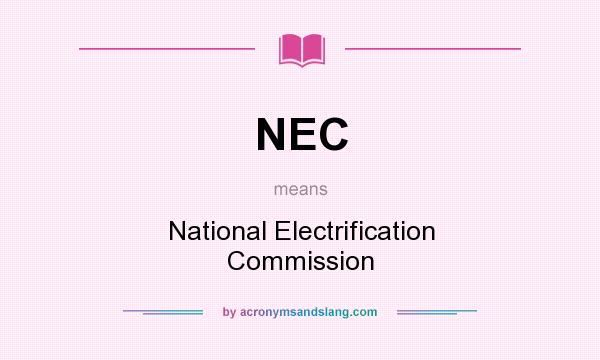What does NEC mean? It stands for National Electrification Commission