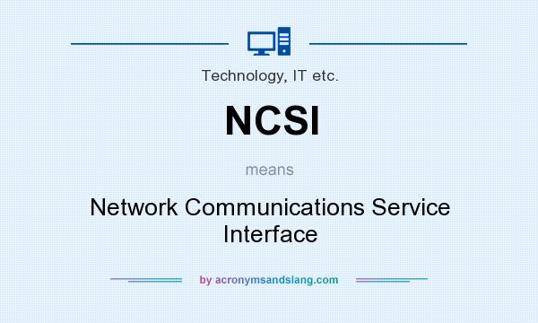 What does NCSI mean? It stands for Network Communications Service Interface