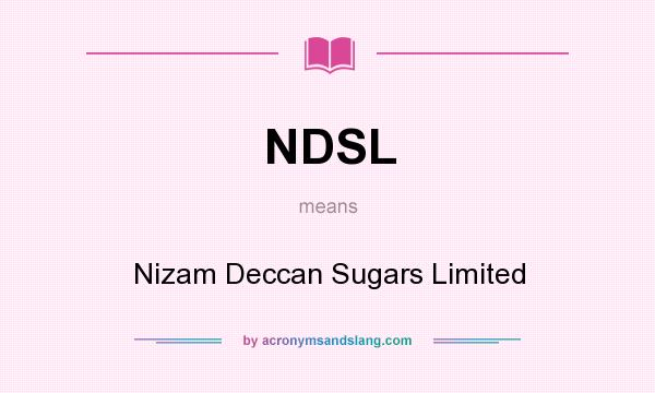 What does NDSL mean? It stands for Nizam Deccan Sugars Limited