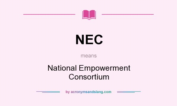 What does NEC mean? It stands for National Empowerment Consortium
