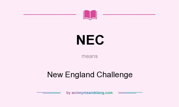 What does NEC mean? It stands for New England Challenge