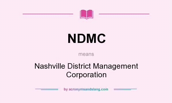 What does NDMC mean? It stands for Nashville District Management Corporation