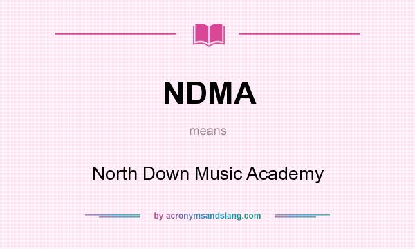 What does NDMA mean? It stands for North Down Music Academy