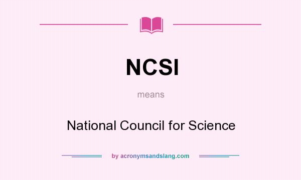 What does NCSI mean? It stands for National Council for Science