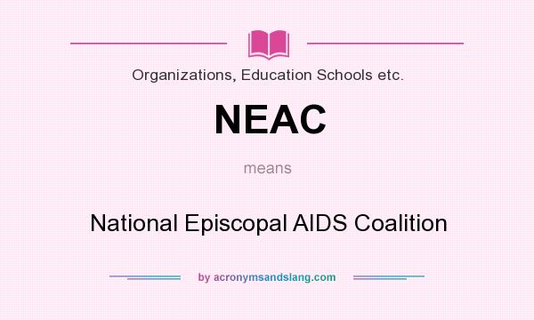 What does NEAC mean? It stands for National Episcopal AIDS Coalition