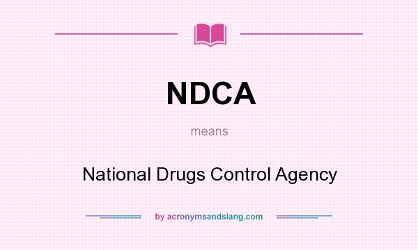 What does NDCA mean? It stands for National Drugs Control Agency