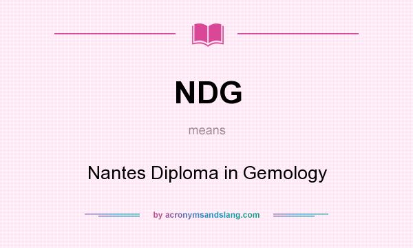 What does NDG mean? It stands for Nantes Diploma in Gemology