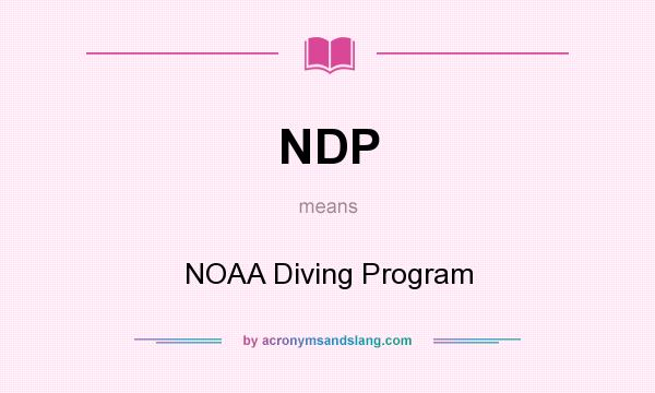 What does NDP mean? It stands for NOAA Diving Program