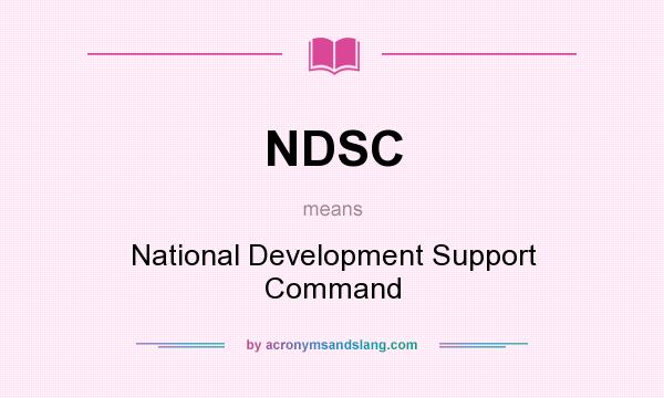 What does NDSC mean? It stands for National Development Support Command