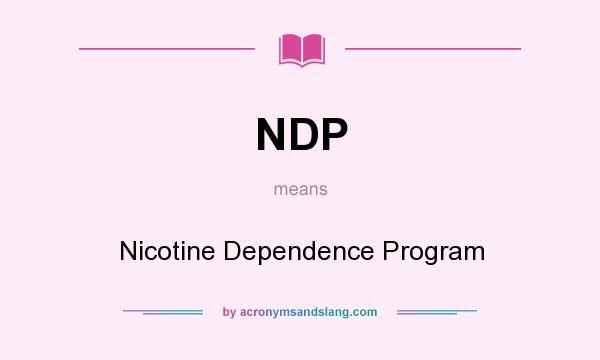 What does NDP mean? It stands for Nicotine Dependence Program