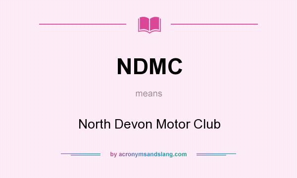 What does NDMC mean? It stands for North Devon Motor Club