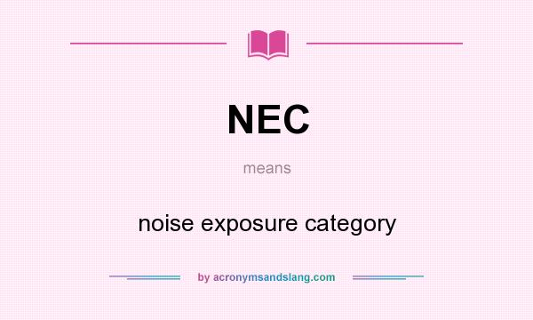 What does NEC mean? It stands for noise exposure category