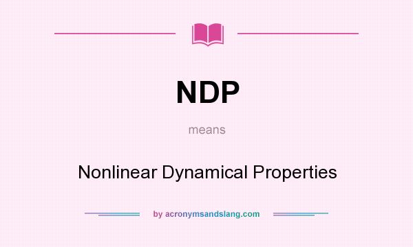 What does NDP mean? It stands for Nonlinear Dynamical Properties