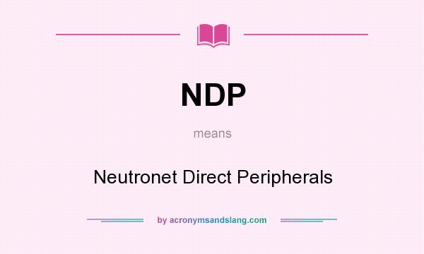 What does NDP mean? It stands for Neutronet Direct Peripherals