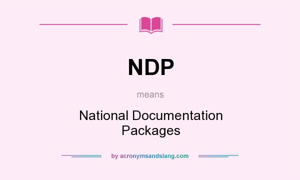 What does NDP mean? It stands for National Documentation Packages