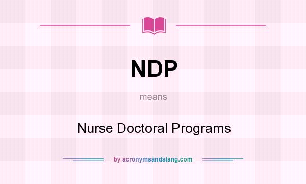 What does NDP mean? It stands for Nurse Doctoral Programs