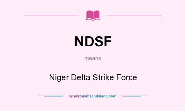 What does NDSF mean? It stands for Niger Delta Strike Force