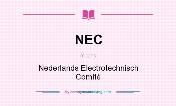 What does NEC mean? It stands for Nederlands Electrotechnisch Comité