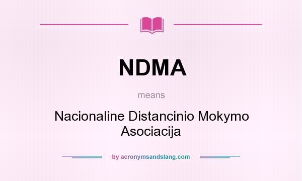 What does NDMA mean? It stands for Nacionaline Distancinio Mokymo Asociacija