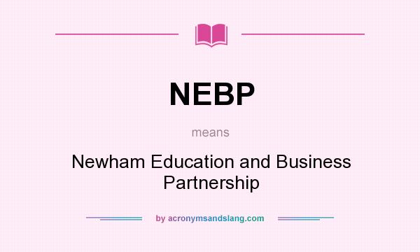 What does NEBP mean? It stands for Newham Education and Business Partnership