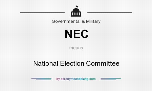 What does NEC mean? It stands for National Election Committee