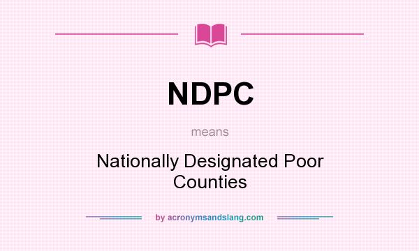 What does NDPC mean? It stands for Nationally Designated Poor Counties