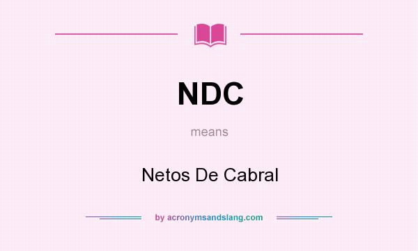 What does NDC mean? It stands for Netos De Cabral