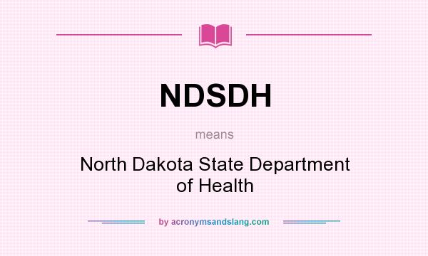 What does NDSDH mean? It stands for North Dakota State Department of Health