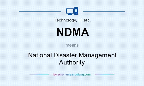 What does NDMA mean? It stands for National Disaster Management Authority